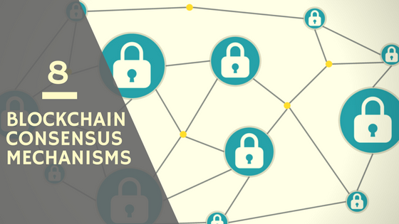 8 Famous Blockchain Consensus Mechanisms And Their Benefits